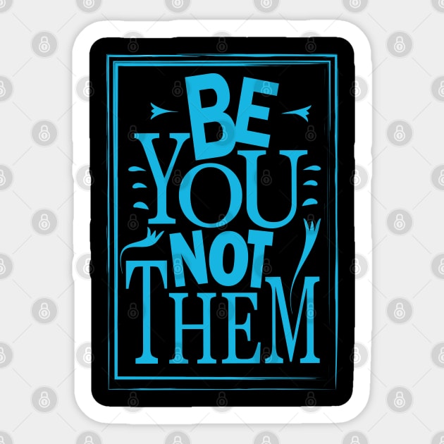 Be You Not Them Sticker by Day81